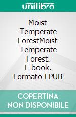 Moist Temperate ForestMoist Temperate Forest. E-book. Formato EPUB