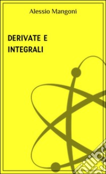Derivate e integrali. E-book. Formato EPUB ebook di Alessio Mangoni