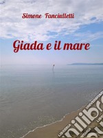 Giada e il Mare. E-book. Formato EPUB ebook