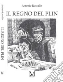 Il regno del Plin. E-book. Formato EPUB ebook di Antonio Rossello