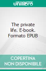 The private life. E-book. Formato EPUB ebook