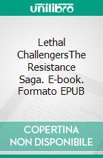 Lethal ChallengersThe Resistance Saga. E-book. Formato EPUB ebook di Fabrício F. Aires