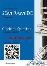 Bb Clarinet 1 part of &quot;Semiramide&quot; for Clarinet QuartetOverture. E-book. Formato EPUB ebook