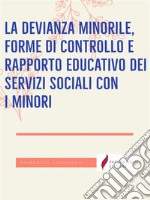 La devianza minorile, forme di controllo e rapporto educativo dei servizi sociali con i minori. E-book. Formato EPUB ebook