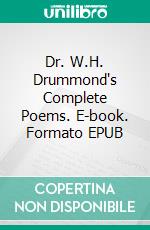 Dr. W.H. Drummond's Complete Poems. E-book. Formato EPUB