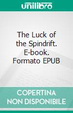 The Luck of the Spindrift. E-book. Formato EPUB ebook