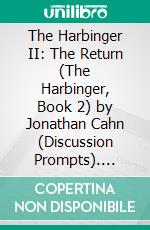 The Harbinger II: The Return (The Harbinger, Book 2) by Jonathan Cahn (Discussion Prompts). E-book. Formato EPUB ebook di Sarah Fields