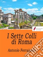 I Sette Colli di Roma. E-book. Formato EPUB ebook