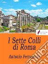 I Sette Colli di Roma. E-book. Formato EPUB ebook