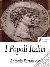 I popoli italici. E-book. Formato EPUB ebook di Antonio Ferraiuolo