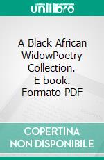 A Black African WidowPoetry Collection. E-book. Formato PDF