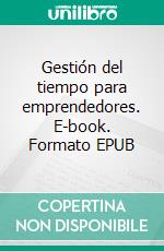 Gestión del tiempo para emprendedores. E-book. Formato EPUB