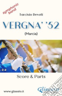 Vergna' '52 (score & parts )Marcia per banda. E-book. Formato PDF ebook di Tarcisio Devoti