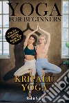 Yoga For Beginners: Kripalu YogaThe Complete Guide to Master Kripalu Yoga; Benefits, Essentials, Asanas (with Pictures), Pranayamas, Meditation, Safety Tips, Common Mistakes, FAQs, and Common Myths. E-book. Formato EPUB ebook