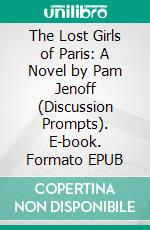 The Lost Girls of Paris: A Novel by Pam Jenoff (Discussion Prompts). E-book. Formato EPUB ebook