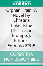 Orphan Train: A Novel by Christina Baker Kline (Discussion Prompts). E-book. Formato EPUB ebook