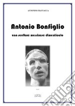 Antonio Bonfigliouno scultore messinese dimenticato. E-book. Formato EPUB ebook