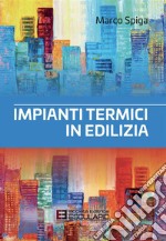 Impianti termici in edilizia. E-book. Formato PDF ebook