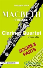 Macbeth prelude - Clarinet Quartet (parts & score). E-book. Formato PDF ebook