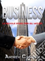 Business (Tradotto)Le regole d&apos;oro per gli affari. E-book. Formato EPUB ebook