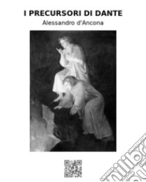 I precursori di Dante. E-book. Formato EPUB ebook di Alessandro D'Ancona