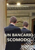 Un bancario scomodo. E-book. Formato PDF