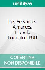 Les Servantes Aimantes. E-book. Formato EPUB ebook di Avneet Kumar