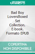 Bad Boy LoversBoxed Set Collection. E-book. Formato EPUB ebook di Bella Grey