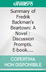 Summary of Fredrik Backman's Beartown: A Novel : Discussion Prompts. E-book. Formato EPUB ebook di Sarah Fields