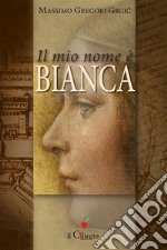 Il mio nome è Bianca. E-book. Formato EPUB ebook