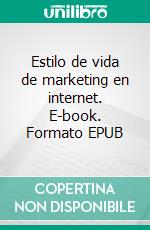 Estilo de vida de marketing en internet. E-book. Formato EPUB