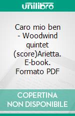 Caro mio ben - Woodwind quintet (score)Arietta. E-book. Formato PDF ebook