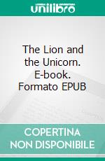 The Lion and the Unicorn. E-book. Formato EPUB ebook