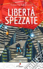 Libertà spezzate. E-book. Formato EPUB ebook