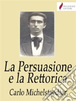 La Persuasione e la Rettorica. E-book. Formato EPUB ebook