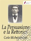 La Persuasione e la Rettorica. E-book. Formato EPUB ebook di Carlo Michelstaedter