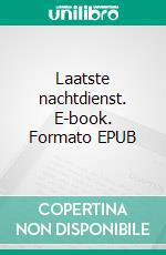 Laatste nachtdienst. E-book. Formato EPUB