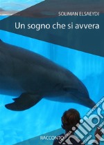 Un sogno che si avvera. E-book. Formato EPUB ebook