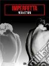 Imperfetta. E-book. Formato EPUB ebook