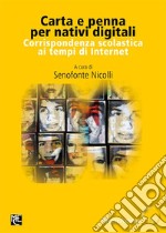 Carta e penna per nativi digitaliCorrispondenza scolastica ai tempi di Internet. E-book. Formato EPUB