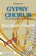 Gypsy Chorus - Brass Quintet/Ensemble (parts)'Coro di Zingarelle' - La Traviata act. II. E-book. Formato PDF ebook