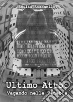 Ultimo Atto: Vagando nelle Tenebre. E-book. Formato EPUB ebook