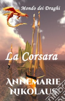 La Corsara. E-book. Formato EPUB ebook di Annemarie Nikolaus