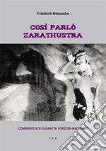 Così parlò ZarathustraCommento di Elisabeth Förster-Nietzsche. E-book. Formato EPUB ebook