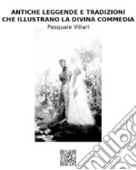 Antiche leggende e tradizioni che illustrano la Divina Commedia. E-book. Formato EPUB ebook