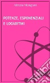 Potenze esponenziali e logaritmi. E-book. Formato EPUB ebook