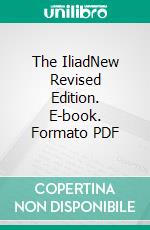 The IliadNew Revised Edition. E-book. Formato PDF ebook di Homer