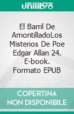 El Barril De AmontilladoLos Misterios De Poe Edgar Allan 24. E-book. Formato EPUB ebook