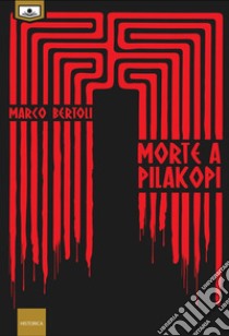 Morte a Pilakopi. E-book. Formato EPUB ebook di Marco Bertoli