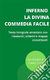 Inferno - La Divina Commedia facileTesto integrale annotato con riassunti, schemi e mappe concettuali. E-book. Formato EPUB ebook